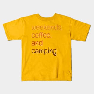 Weekends, coffee, and camping Kids T-Shirt